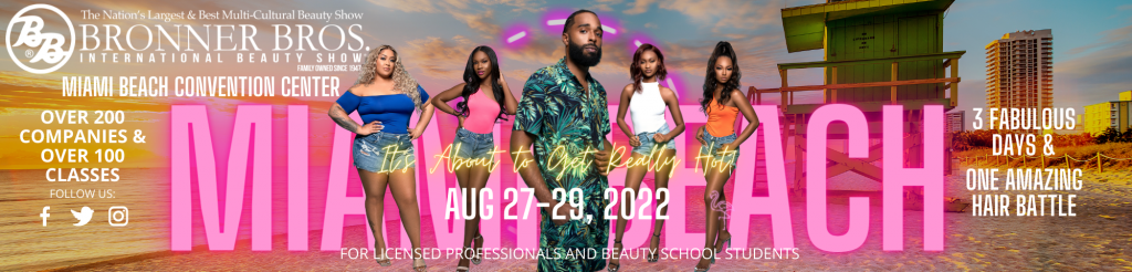 Bronner Brothers International Beauty Show - August 2022 - Miami, FL